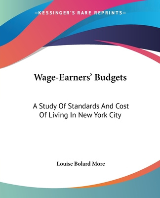 Kniha Wage-Earners' Budgets: A Study Of Standards And Cost Of Living In New York City Louise Bolard More