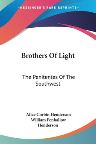 Könyv Brothers Of Light: The Penitentes Of The Southwest Alice Corbin Henderson