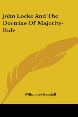 Kniha John Locke And The Doctrine Of Majority-Rule Willmoore Kendall