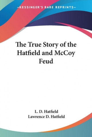 Kniha The True Story of the Hatfield and McCoy Feud L. D. Hatfield