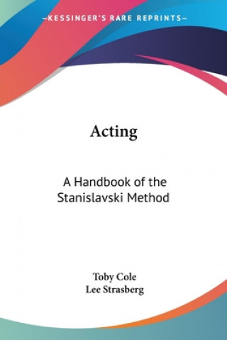 Kniha Acting: A Handbook of the Stanislavski Method Toby Cole