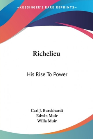 Kniha Richelieu: His Rise To Power Carl J. Burckhardt