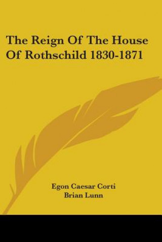 Carte The Reign Of The House Of Rothschild 1830-1871 Egon Caesar Corti