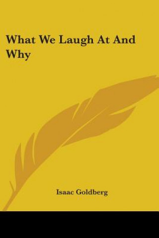 Kniha What We Laugh At And Why Isaac Goldberg