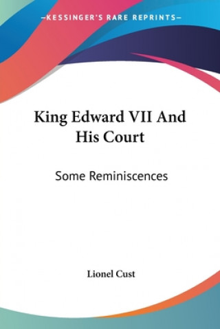 Kniha King Edward VII And His Court: Some Reminiscences Lionel Cust