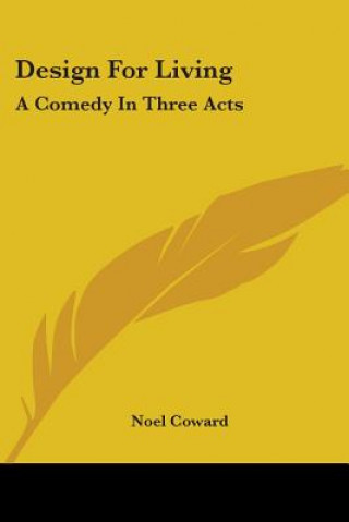 Kniha Design for Living: A Comedy in Three Acts Noel Coward