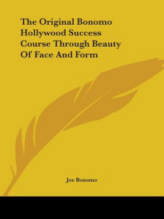 Kniha The Original Bonomo Hollywood Success Course Through Beauty Of Face And Form Joe Bonomo