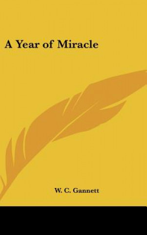 Kniha A Year of Miracle W. C. Gannett