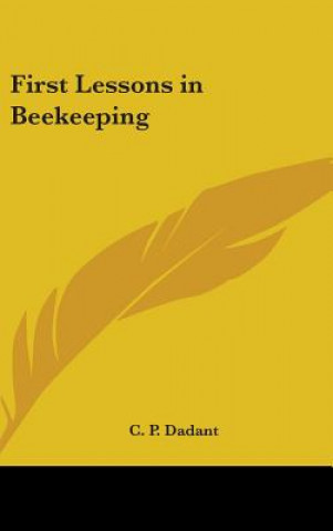 Livre First Lessons in Beekeeping C. P. Dadant