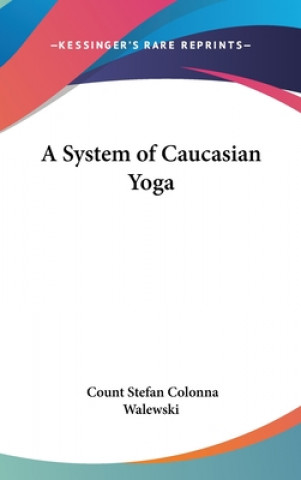 Kniha A System of Caucasian Yoga Count Stefan Colonna Walewski