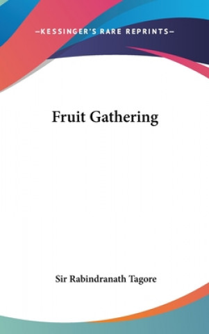 Knjiga Fruit Gathering Sir Rabindranath Tagore