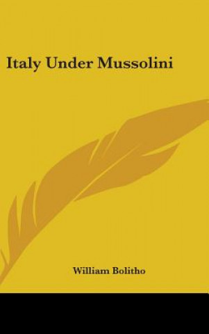 Carte Italy Under Mussolini William Bolitho