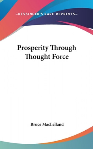 Kniha Prosperity Through Thought Force Bruce Maclelland