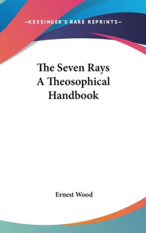 Książka The Seven Rays A Theosophical Handbook Ernest Wood