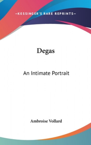 Knjiga Degas: An Intimate Portrait Ambroise Vollard