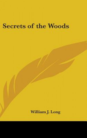 Kniha Secrets of the Woods William J. Long