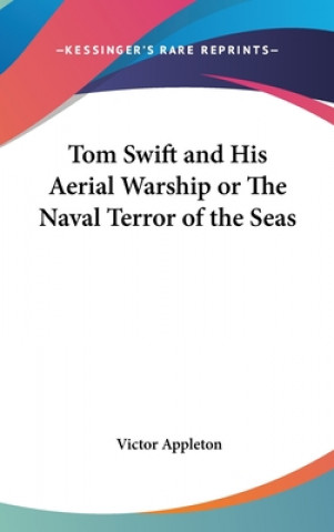 Knjiga Tom Swift and His Aerial Warship or The Naval Terror of the Seas Victor Appleton