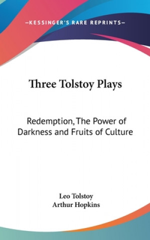 Kniha Three Tolstoy Plays: Redemption, The Power of Darkness and Fruits of Culture Leo Tolstoy