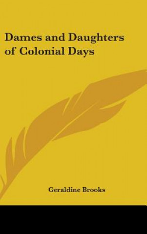 Kniha Dames and Daughters of Colonial Days Geraldine Brooks