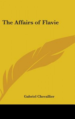 Kniha The Affairs of Flavie Gabriel Chevallier