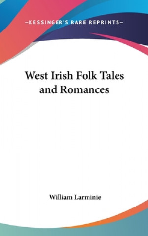 Kniha West Irish Folk Tales and Romances William Larminie