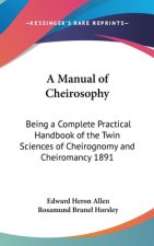 A Manual of Cheirosophy: Being a Complete Practical Handbook of the Twin Sciences of Cheirognomy and Cheiromancy 1891