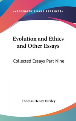 Könyv Evolution and Ethics and Other Essays: Collected Essays Part Nine Thomas Henry Huxley