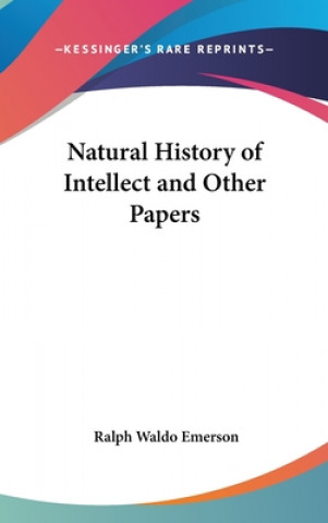 Buch Natural History of Intellect and Other Papers Ralph Waldo Emerson