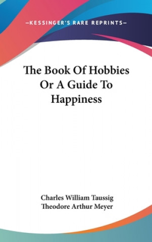 Knjiga The Book Of Hobbies Or A Guide To Happiness Charles William Taussig