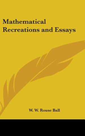 Kniha Mathematical Recreations and Essays Walter W. Rouse Ball