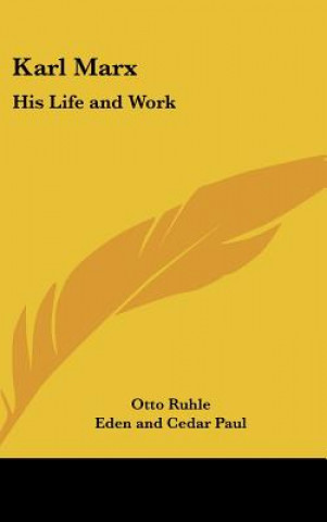 Kniha Karl Marx: His Life and Work Otto Ruhle