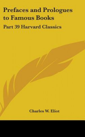 Kniha Prefaces and Prologues to Famous Books: Part 39 Harvard Classics Charles W. Eliot