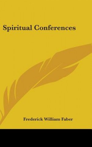 Knjiga Spiritual Conferences Frederick William Faber