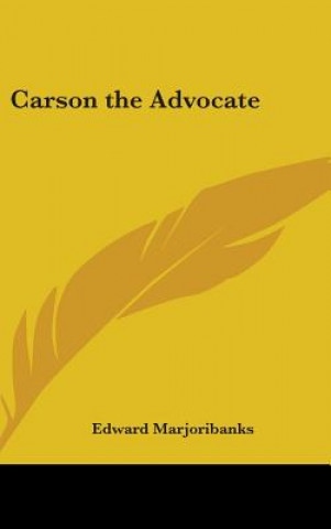 Libro Carson the Advocate Edward Marjoribanks