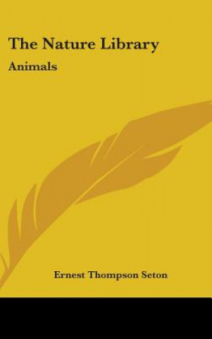 Kniha The Nature Library: Animals Ernest Thompson Seton