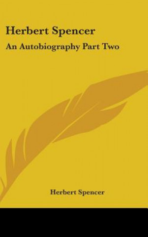 Kniha Herbert Spencer: An Autobiography Part Two Herbert Spencer