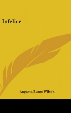 Book Infelice Augusta Jane Evans Wilson
