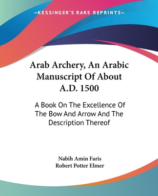 Kniha Arab Archery, An Arabic Manuscript Of About A.D. 1500: A Book On The Excellence Of The Bow And Arrow And The Description Thereof Nabih Amin Faris