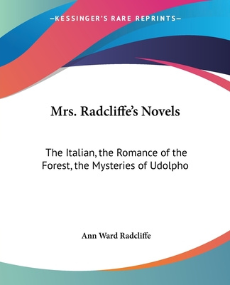 Książka Mrs. Radcliffe's Novels: The Italian, the Romance of the Forest, the Mysteries of Udolpho Ann Ward Radcliffe