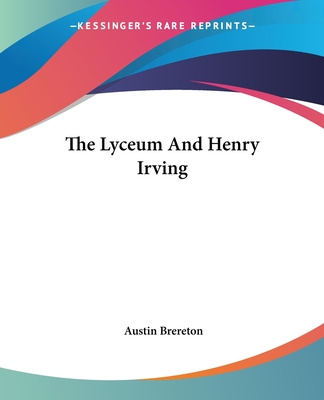 Kniha The Lyceum And Henry Irving Austin Brereton