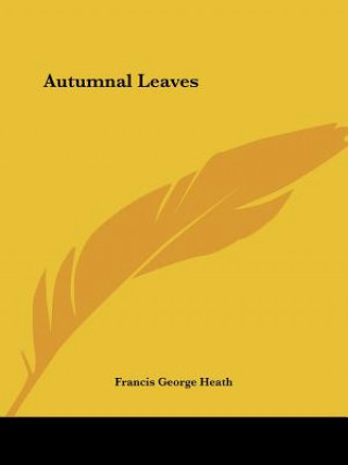 Knjiga Autumnal Leaves Francis George Heath