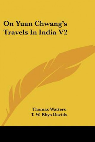 Kniha On Yuan Chwang's Travels In India V2 Thomas Watters