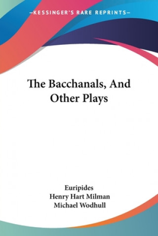 Könyv The Bacchanals, And Other Plays Euripides