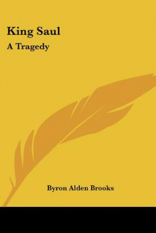 Könyv King Saul: A Tragedy Byron Alden Brooks