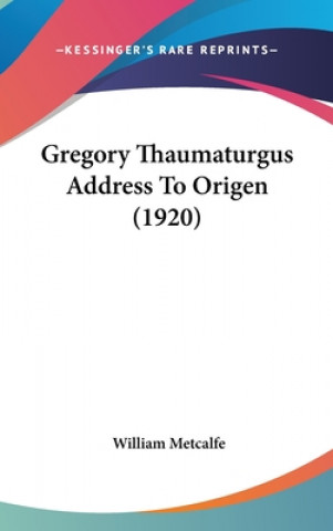 Książka Gregory Thaumaturgus Address To Origen (1920) William Metcalfe