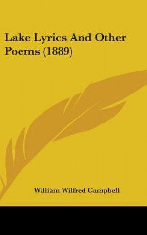 Carte Lake Lyrics and Other Poems (1889) William Wilfred Campbell