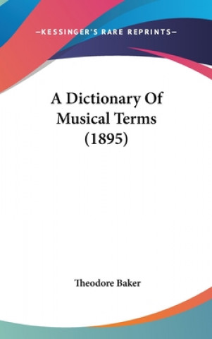 Kniha A Dictionary Of Musical Terms (1895) Theodore Baker