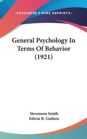 Kniha General Psychology In Terms Of Behavior (1921) Stevenson Smith