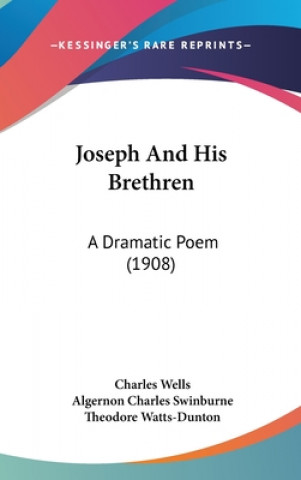 Book Joseph And His Brethren: A Dramatic Poem (1908) Charles Wells