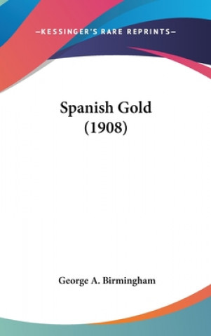 Книга Spanish Gold (1908) George A. Birmingham